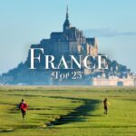 Top 25 Places To Visit in France – Travel Guide